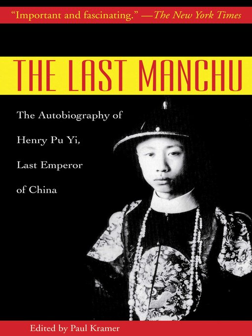 Title details for The Last Manchu: the Autobiography of Henry Pu Yi, Last Emperor of China by Henry Pu Yi - Available
